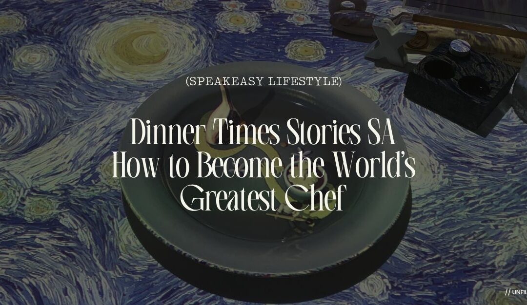 How to Become the World’s Greatest Chef