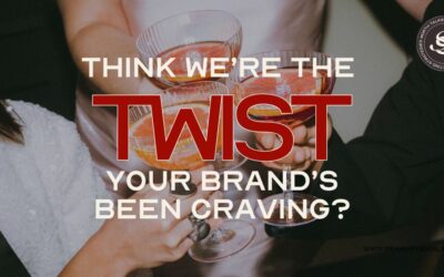 Think We’re the Twist Your Brand’s Been Craving?