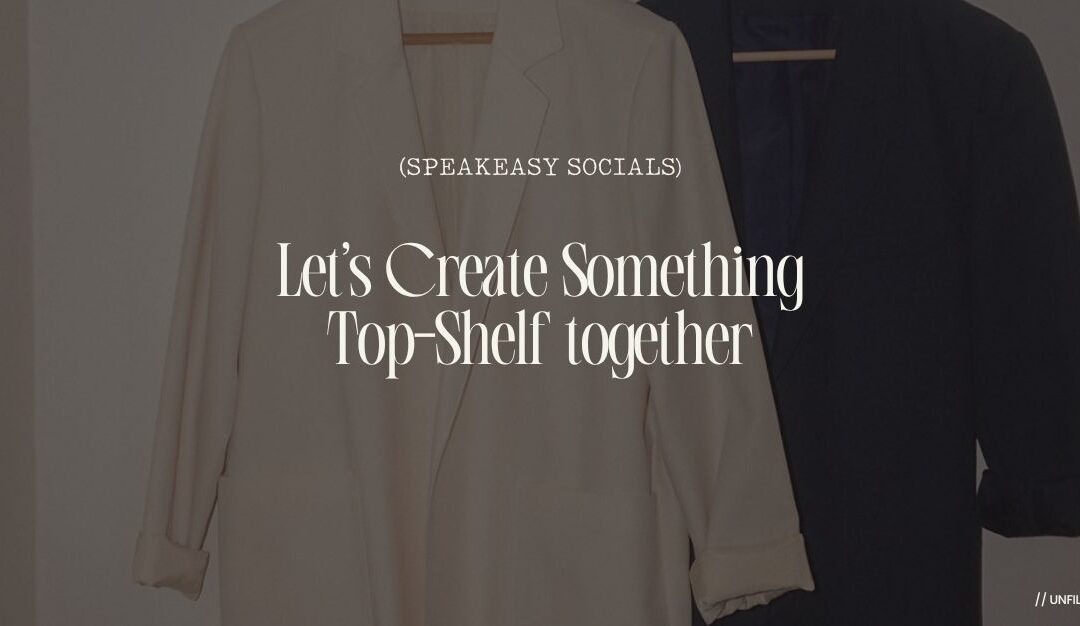 Let’s Create Something Top-Shelf Together