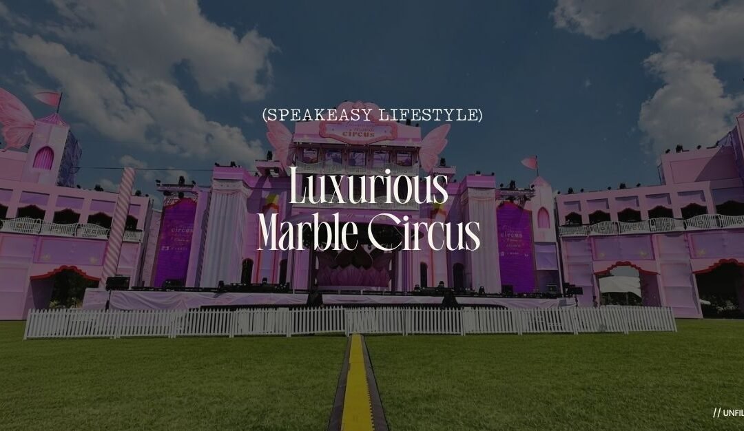 Evophoria at the Luxurious Marble Circus